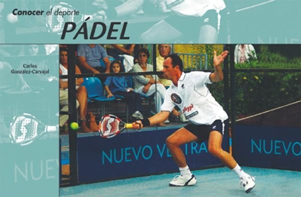 Conocer del deporte. PADEL | 9788479024048 | González Carvajal, Carlos | Librería Castillón - Comprar libros online Aragón, Barbastro