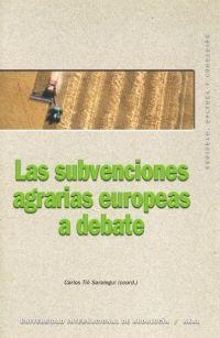 SUBVENCIONES AGRARIAS EUROPEAS A DEBATE, LAS | 9788446021476 | TIO SARALEGUI, CARLOS | Librería Castillón - Comprar libros online Aragón, Barbastro