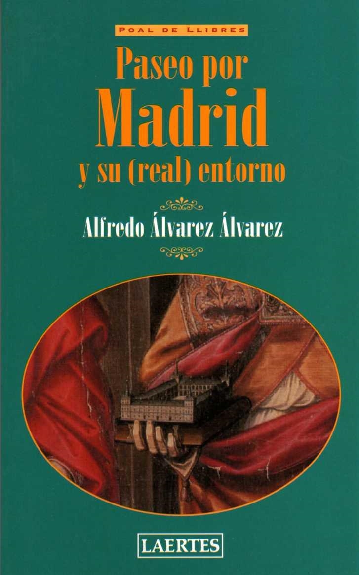 PASEO POR MADRID Y SU REAL ENTORNO | 9788475845142 | ALVAREZ ALVAREZ, ALFREDO | Librería Castillón - Comprar libros online Aragón, Barbastro