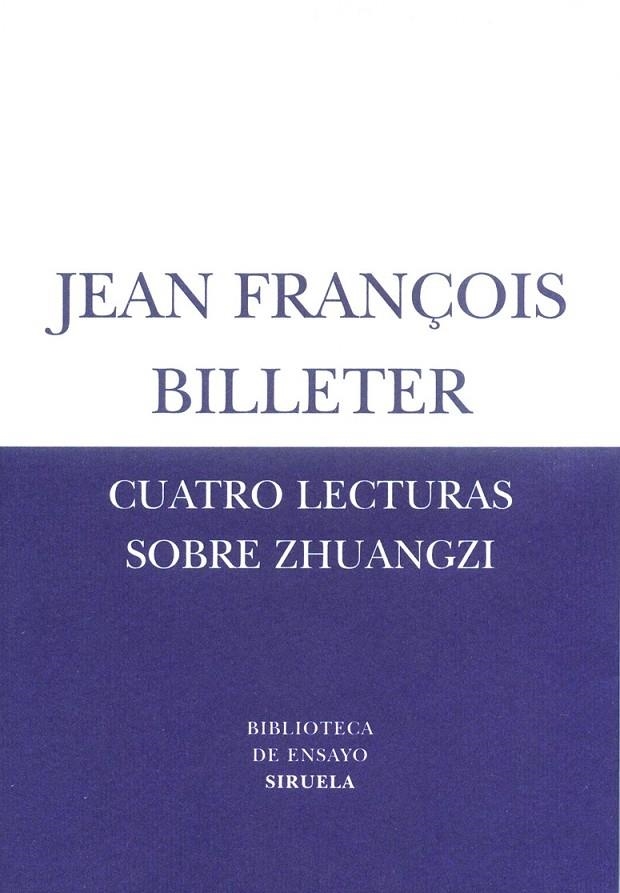 CUATRO LECTURAS SOBRE ZHUANGZI   BE-19 | 9788478447282 | BILLETER, JEAN FRANÇOIS | Librería Castillón - Comprar libros online Aragón, Barbastro