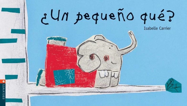 UN PEQUEÑO QUE? | 9788426350114 | CARRIER, ISABELLE | Librería Castillón - Comprar libros online Aragón, Barbastro