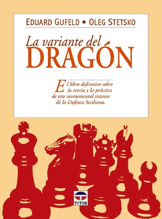 LA VARIANTE DEL DRAGÓN | 9788479023997 | Gufeld, Eduard/Stetsko, Oleg | Librería Castillón - Comprar libros online Aragón, Barbastro