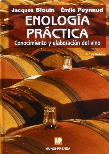 ENOLOGIA PRACTICA. CONOCIMIENTO Y ELABORACION DEL VINO | 9788484761600 | BLOUIN, JACQUES | Librería Castillón - Comprar libros online Aragón, Barbastro