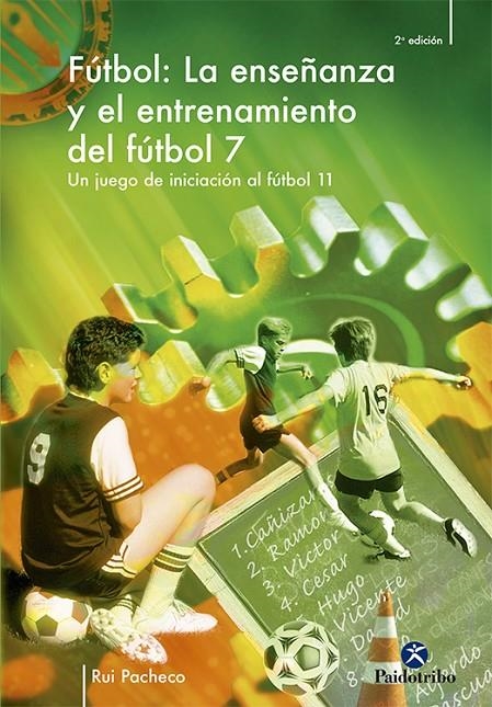 FUTBOL. LA ENSEÑANZA Y ENTRENAMIENTO DE FUTBOL 7 | 9788480196963 | PACHECO, RUI | Librería Castillón - Comprar libros online Aragón, Barbastro