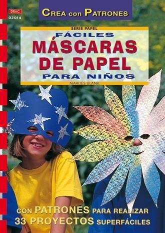 Serie Papel nº 14. FÁCILES MÁSCARAS DE PAPEL PARA NIÑOS | 9788495873668 | Blank, Marlies | Librería Castillón - Comprar libros online Aragón, Barbastro