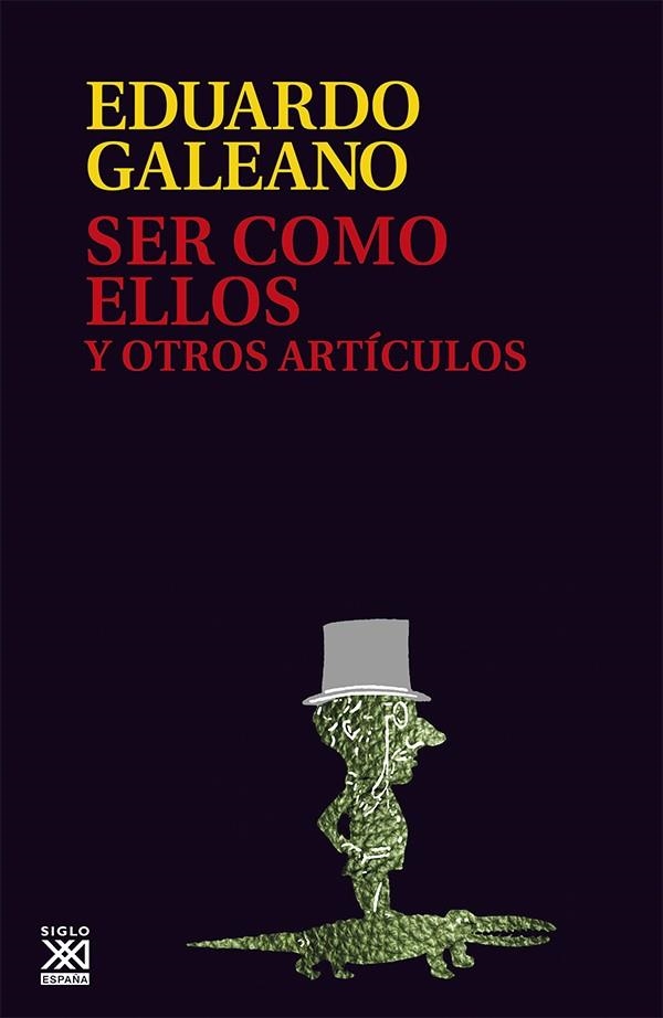 SER COMO ELLOS Y OTROS ARTICULOS | 9788432307614 | GALEANO, EDUARDO | Librería Castillón - Comprar libros online Aragón, Barbastro