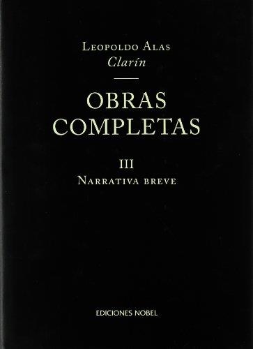 OBRAS COMPLETAS 3 NARRATIVA BREVE. (LEOPOLDO ALAS CLARIN) | 9788484590521 | ALAS CLARIN, LEOPOLDO | Librería Castillón - Comprar libros online Aragón, Barbastro