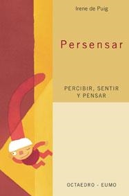 PERSENSAR PERCIBIR SENTIR Y PENSAR | 9788480636254 | DE PUIG, IRENE | Librería Castillón - Comprar libros online Aragón, Barbastro