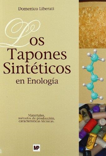 TAPONES SINTETICOS EN ENOLOGIA, LOS | 9788484762935 | LIBERATI, DOMENICO | Librería Castillón - Comprar libros online Aragón, Barbastro