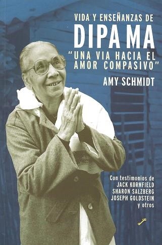 VIDA Y ENSEÑANZAS DE DIPA MA. UNA VIA HACIA EL AMOR COMPASIV | 9788495496454 | SCHMIDT, ATLY | Librería Castillón - Comprar libros online Aragón, Barbastro