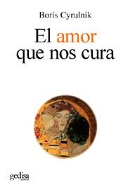 AMOR QUE NOS CURA, EL | 9788497840859 | CYRULNIK, BORIS | Librería Castillón - Comprar libros online Aragón, Barbastro