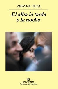 ALBA LA TARDE O LA NOCHE, EL | 9788433974662 | REZA, YASMINA | Librería Castillón - Comprar libros online Aragón, Barbastro