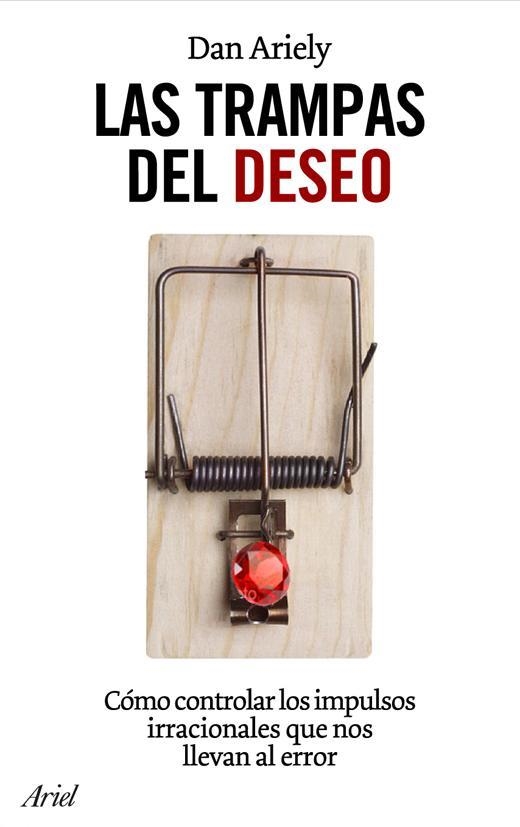 TRAMPAS DEL DESEO, LAS | 9788434453678 | ARIELY, DAN | Librería Castillón - Comprar libros online Aragón, Barbastro