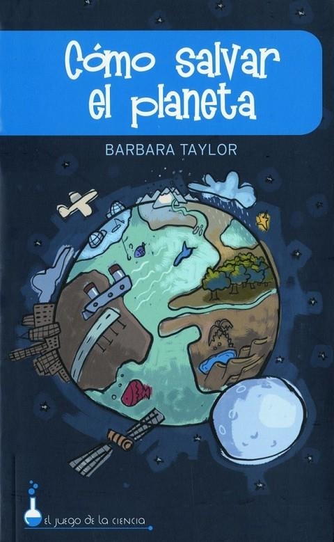 COMO SALVAR EL PLANETA | 9788497543187 | BELLIDO NAVARRO, ANTONIO | Librería Castillón - Comprar libros online Aragón, Barbastro