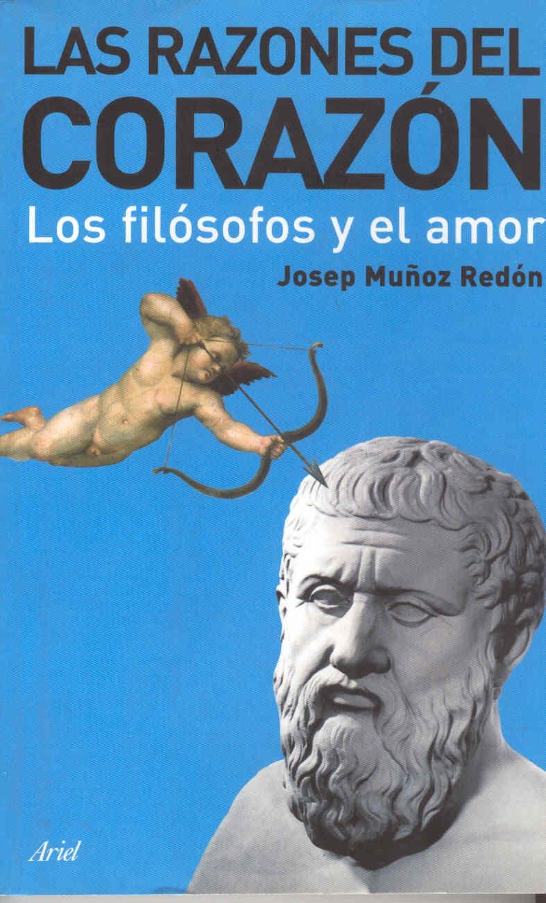 RAZONES DEL CORAZÓN, LAS : LOS FILOSOFOS Y EL AMOR | 9788434453609 | MUÑOZ REDON, JOSEP | Librería Castillón - Comprar libros online Aragón, Barbastro