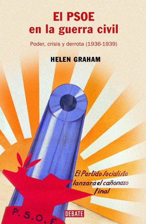 PSOE EN LA GUERRA CIVIL, EL. PODER CRISIS Y DERROTA (1936-39 | 9788483066096 | GRAHAM, HELEN | Librería Castillón - Comprar libros online Aragón, Barbastro