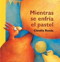 MIENTRAS SE ENFRIA EL PASTEL | 9789709705058 | RUEDA, CLAUDIA | Librería Castillón - Comprar libros online Aragón, Barbastro