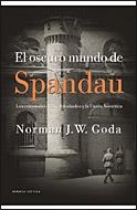 OSCURO MUNDO DE SPANDAU, EL | 9788484329848 | GODA, NORMAN J.W. | Librería Castillón - Comprar libros online Aragón, Barbastro