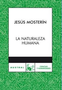 NATURALEZA HUMANA, LA - AUSTRAL | 9788467028133 | MOSTERIN, JESUS | Librería Castillón - Comprar libros online Aragón, Barbastro