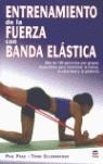 ENTRENAMIENTO DE LA FUERZA CON BANDA ELÁSTICA | 9788479026950 | Page, Phil/Ellenbecker, Todd | Librería Castillón - Comprar libros online Aragón, Barbastro