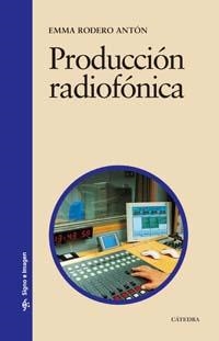 PRODUCCION RADIOFONICA | 9788437622132 | RODERO ANTON, EMMA | Librería Castillón - Comprar libros online Aragón, Barbastro