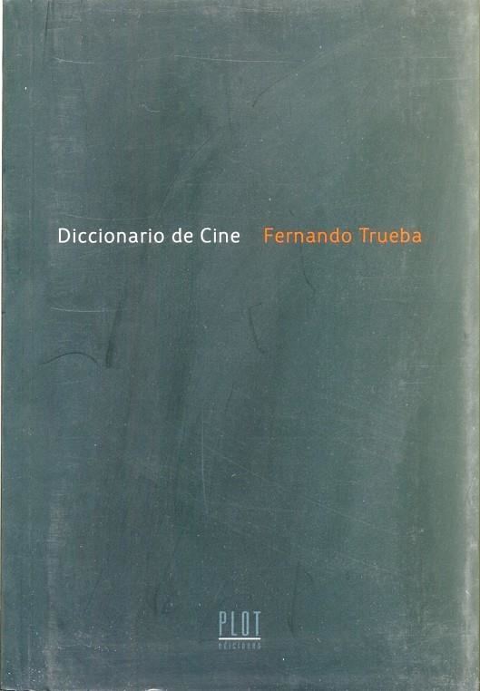 DICCIONARIO DE CINE (PLOT) | 9788486702687 | TRUEBA, FERNANDO | Librería Castillón - Comprar libros online Aragón, Barbastro