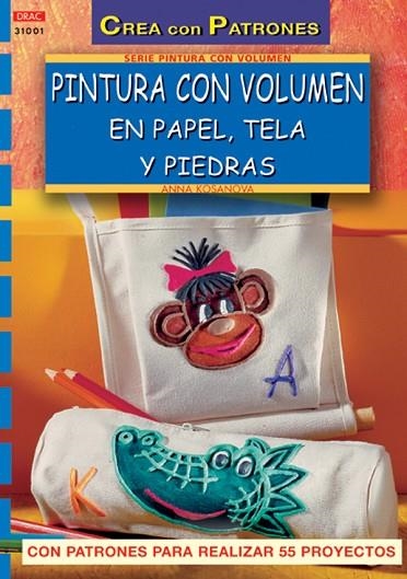 Serie Pintura con volumen nº 1. PINTURA CON VOLUMEN EN PAPEL, TELA Y PIEDRAS | 9788496365353 | Kosanova, Anna | Librería Castillón - Comprar libros online Aragón, Barbastro