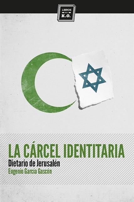 La cárcel identitaria | 9788494124556 | García Gascón, Eugenio | Librería Castillón - Comprar libros online Aragón, Barbastro