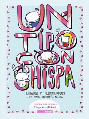 UN TIPO CON CHISPA | 9788415724308 | VERA, DIEGO (KEKULI) | Librería Castillón - Comprar libros online Aragón, Barbastro