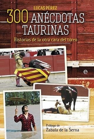 300 anécdotas taurinas | 9788499708102 | Pérez, Lucas | Librería Castillón - Comprar libros online Aragón, Barbastro