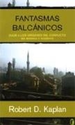 FANTASMAS BALCANICOS (BYBLOS) | 9788466621854 | KAPLAN, ROBERT D. | Librería Castillón - Comprar libros online Aragón, Barbastro