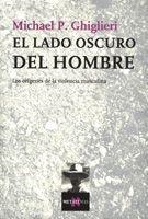 LADO OSCURO DEL HOMBRE, EL | 9788483104019 | GHIGLIERI, MICHAEL P. | Librería Castillón - Comprar libros online Aragón, Barbastro