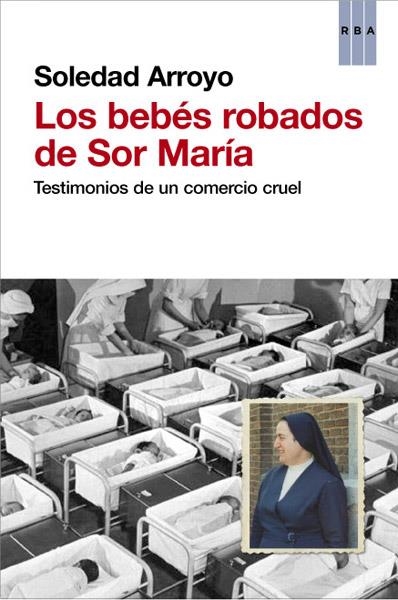 Los bebés robados de Sor María | 9788490066027 | ARROYO SANCHEZ, SOLEDAD | Librería Castillón - Comprar libros online Aragón, Barbastro