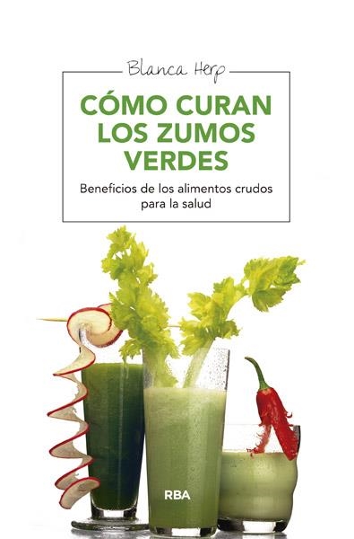 Cómo curan los zumos verdes | 9788415541721 | HERP, BLANCA | Librería Castillón - Comprar libros online Aragón, Barbastro