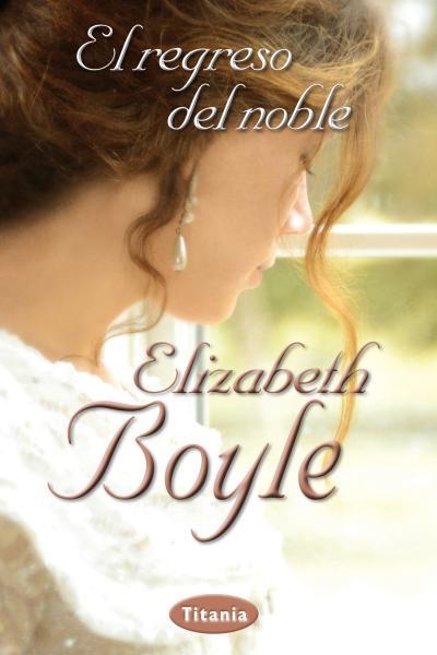 El regreso del noble | 9788492916481 | Boyle, Elizabeth | Librería Castillón - Comprar libros online Aragón, Barbastro