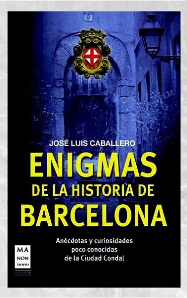 ENIGMAS DE LA HISTORIA DE BARCELONA | 9788415256458 | Caballero, José Luis | Librería Castillón - Comprar libros online Aragón, Barbastro