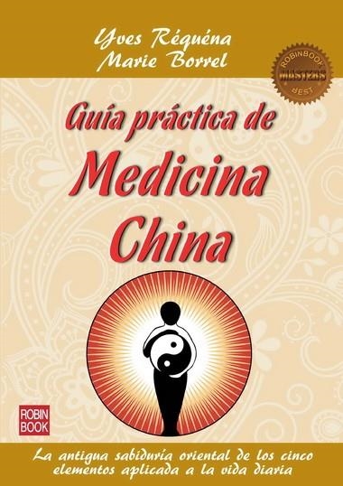 GUÍA PRÁCTICA DE MEDICINA CHINA | 9788499172514 | Réquéna, Yves; Borrel, Marie | Librería Castillón - Comprar libros online Aragón, Barbastro