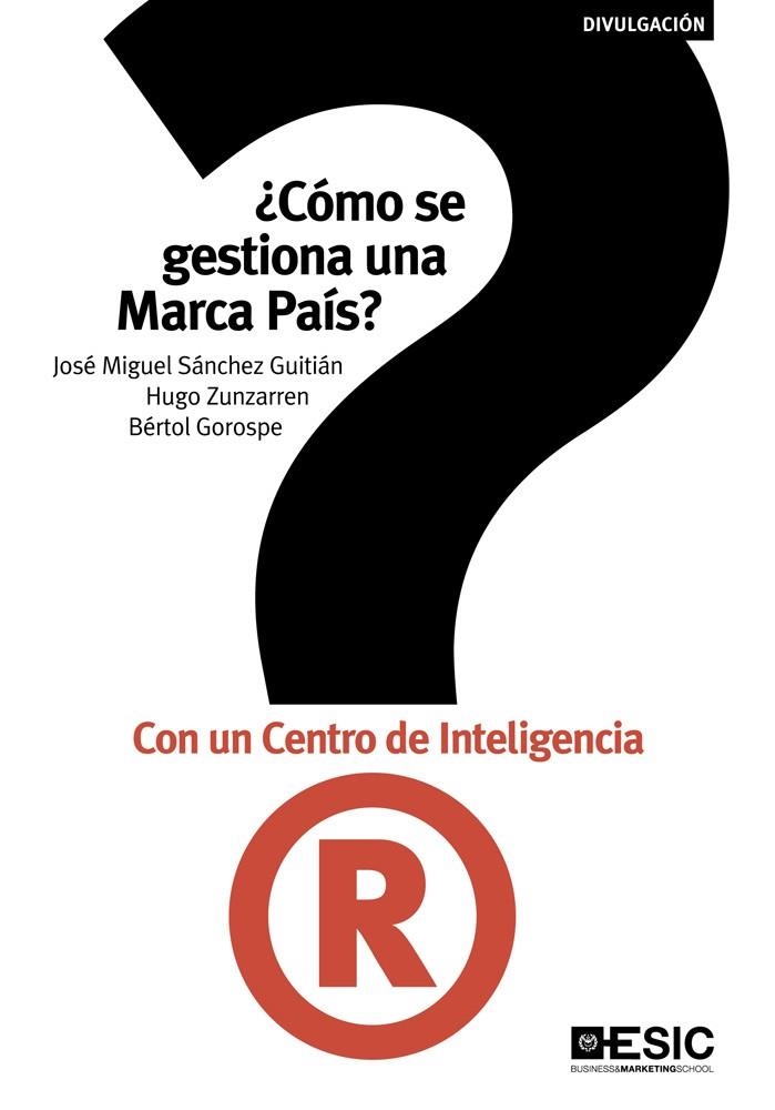 ¿Cómo se gestiona una marca país? Con un Centro de Inteligencia | 9788473569118 | Sánchez Guitián, José Miguel; Zunzarren, Hugo; Gorospe, Bértol | Librería Castillón - Comprar libros online Aragón, Barbastro