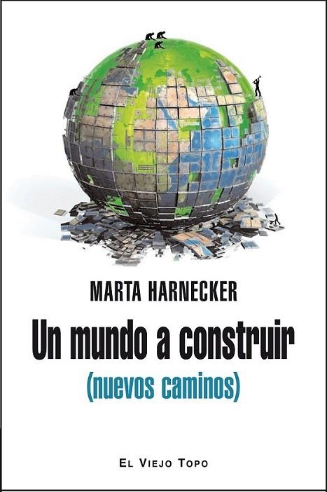 Un mundo a construir (nuevos caminos) | 9788415216476 | Harnecker, Marta | Librería Castillón - Comprar libros online Aragón, Barbastro