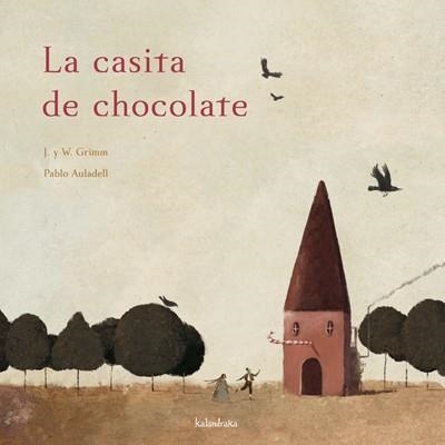 La casita de chocolate | 9788496388833 | Grimm, Jakob E Wilhelm; Auladell, Pablo | Librería Castillón - Comprar libros online Aragón, Barbastro