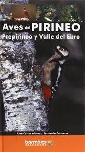 AVES DEL PIRINEO PREPIRINEO Y VALLE DEL EBRO | 9788495744609 | ALBERO, JUAN CARLOS; CARMENA, FERNANDO | Librería Castillón - Comprar libros online Aragón, Barbastro