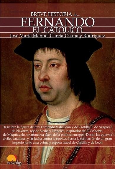 Breve historia de Fernando el Católico | 9788499674681 | García-Osuna Rodríguez, José María Manuel | Librería Castillón - Comprar libros online Aragón, Barbastro