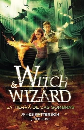 WITCH & WIZARD : LA TIERRA DE LAS SOMBRAS | 9788420410586 | Patterson, James | Librería Castillón - Comprar libros online Aragón, Barbastro