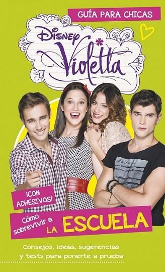 Violetta. Sobrevivir a la escuela. Guía para chicas | 9788499515465 | Disney | Librería Castillón - Comprar libros online Aragón, Barbastro