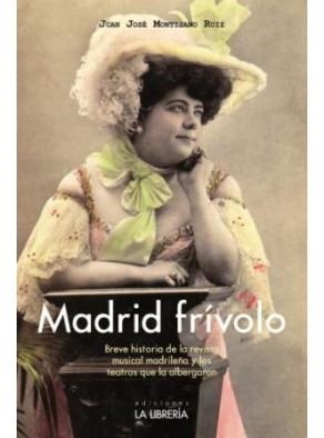 Madrid frívolo | 9788498732023 | Montijano Ruiz, Juan José | Librería Castillón - Comprar libros online Aragón, Barbastro