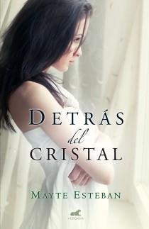 Detrás del cristal | 9788415420712 | Esteban, Mayte | Librería Castillón - Comprar libros online Aragón, Barbastro