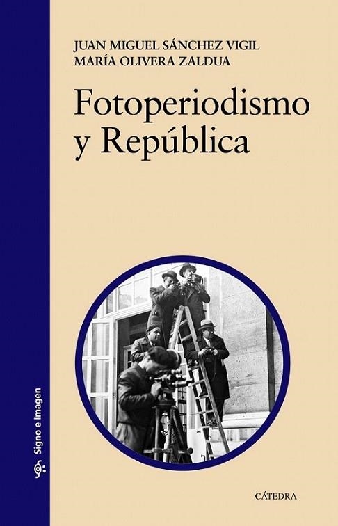 Fotoperiodismo y República | 9788437632346 | Sánchez Vigil, Juan Miguel; Olivera Zaldua, María | Librería Castillón - Comprar libros online Aragón, Barbastro