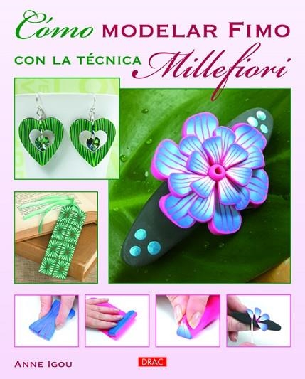 Cómo modelar Fimo con la técnica Millefiori | 9788498743739 | Igou, Anne | Librería Castillón - Comprar libros online Aragón, Barbastro