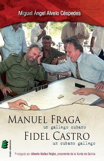 Manuel Fraga, un gallego cubano. Fidel Castro, un cubano gallego | 9788415883685 | Alvelo Céspedes, Miguel Ángel | Librería Castillón - Comprar libros online Aragón, Barbastro