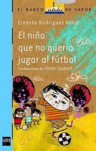 EL NIÑO QUE NO QUERIAJUGAR AL FUTBOL - BVA 166 | 9788467569155 | Rodríguez Abad, Ernesto | Librería Castillón - Comprar libros online Aragón, Barbastro